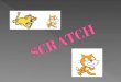 Scratch es un nuevo entorno de programación visual y multimedia basado en  Squeak destinado a la realización y difusión de secuencias animadas