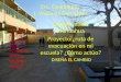 Esc. Guadalupe J. Viuda de Bermúdez Ciudad Juárez Chihuahua Proyecto:¿ruta de evacuación en mi escuela? ¿Cómo actúo? DISEÑA EL CAMBIO ALONDRA JOANA MELISSA