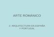 ARTE ROMÁNICO 2. ARQUITECTURA EN ESPAÑA Y PORTUGAL