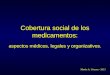 Cobertura social de los medicamentos: aspectos médicos, legales y organizativos. Martín A. Urtasun - 2013