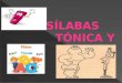 *En el idioma español las palabras presentan un solo acento que afecta a una sola silaba, y a esto se le considera silaba tónica. *La silaba tónica es
