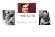 Frida Kahlo By: Morgan Woodall. Cumpleaños- el 6 de julio, 1907 Es de Coyoaca̒n, Me̒xico Nombre- (Magdalena Carmen Frida Kahlo y Caldero̒n) Ocupacio̒n-pintor