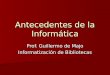 Antecedentes de la Informática Prof. Guillermo de Majo Informatización de Bibliotecas
