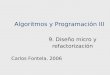 Algoritmos y Programación III 9. Diseño micro y refactorización Carlos Fontela, 2006