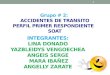 Grupo # 2: ACCIDENTES DE TRANSITO PERFIL PRIMER RESPONDIENTE SOAT INTEGRANTES: LINA DONADO YAZBLEIDYS VENGOECHEA ANGEIS SERGE MARA IBAÑEZ ANGELLY ZARATE