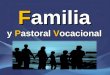 Familia y Pastoral Vocacional. Hablaremos sobre… 1.El marco de referencia 2.Mirada a la realidad familiar 3.Mirada de esperanza