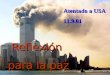 Atentado a USA 11.9.01 Reflexión para la paz Unos datos... Para la memoria histórica