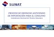 PROCESO DE DESPACHO ANTICIPADO DE IMPORTACIÓN PARA EL CONSUMO Intendencia Nacional de Técnica Aduanera SUNAT SUNAT
