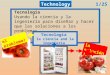 1/25Technology Tecnología Usando la ciencia y la ingeniería para diseñar y hacer que las soluciones a los problemas Technology Tecnología la ciencia and