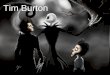 Tim Burton. Sus adaptaciones cinematográficas (principalmente caracterizadas por abordar una temática fantástica y gótica, al contar con enigmáticos personajes