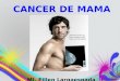 CANCER DE MAMA MI. Eillen Largaespada Rodríguez
