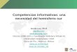Competencias informativas: una necesidad del hemisferio sur Jesús Lau, Ph.D jlau@uv.mx  Director USBI-VER y Coordinador Biblioteca Virtual