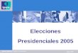 Nobody’s Unpredictable Ipsos Opinión | Mayo 2005 Elecciones Presidenciales 2005