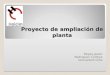 Proyecto de ampliación de planta Reyes Javier Rodriguez Cinthya Iannuzzelli Gina