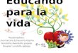 Educando para la vida Responsables: Lina marcela Echavarría Ospina Geraldine Avendaño posada Snayder Londoño gallego