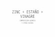 ZINC + ESTAÑO + VINAGRE COMPOSICION QUIMICA Y OTROS ACIDOS