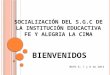 SOCIALIZACIÓN DEL S.G.C DE LA INSTITUCIÓN EDUCACTIVA FE Y ALEGRIA LA CIMA BIENVENIDOS MAYO 6, 7 y 8 de 2014