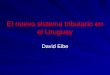 El nuevo sistema tributario en el Uruguay David Eibe