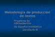 Metodología de producción de textos Programa de Alfabetización de Español Académico Seminario III