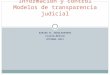 KARINA M. ANSOLABEHERE FLACSO-MÉXICO OCTUBRE 2011 Información y control Modelos de transparencia judicial