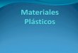 Materiales Plásticos Definición de los Plásticos Clasificación de los Plásticos Técnicas de Conformación Por su naturalezaPor su estructura interna Extrusión