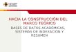 HACIA LA CONSTRUCCIÓN DEL MARCO TEÓRICO BASES DE DATOS ACADÉMICAS, SISTEMAS DE INDEXACIÓN Y RESUMEN