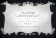 LA SANA CONVIVENCIA. Proyecto Colaborativo. Autores: Juan Camilo Pareja Echeverry