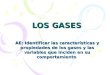 LOS GASES AE: Identificar las características y propiedades de los gases y las variables que inciden en su comportamiento