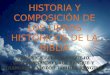 HISTORIA Y COMPOSICIÓN DE LOS LIBROS HISTÓRICOS DE LA BIBLIA POR: VERÓNICA ZELADA REQUEJO, LUIS FERNANDO CRUZ YANQUE Y GIANCARLO VÍCTOR TORRES RENGIFO