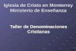 Iglesia de Cristo en Monterrey Ministerio de Enseñanza Taller de Denominaciones Cristianas