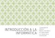 INTRODUCCIÓN A LA INFORMÁTICA “Universidad del Atlántico” Materia: Informática I Por: Narda Castillo Lic. Ciencias de la Comunicación
