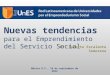 Nuevas tendencias para el Emprendimiento del Servicio Social Dr. Roberto Escalante Semerena México D.F., 18 de septiembre de 2012