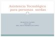 MIOSOTTIZ CASTRO EDUC 205 DRA. DIGNA RODRIGUEZ-LOPEZ Asistencia Tecnológica para personas sordas