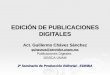 EDICIÓN DE PUBLICACIONES DIGITALES Act. Guillermo Chávez Sánchez gchavezs@servidor.unam.mx Publicaciones Digitales DGSCA-UNAM 2º Seminario de Producción