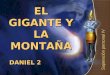 DANIEL 2 EL GIGANTE Y LA MONTAÑA Superación personal IV
