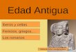 Edad Antigua Dama de Elche: escultura ibera Iberos y celtas Los romanos Fenicios, griegos,…