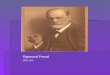 Sigmund Freud 1856- 1939. FFFFreud nació en Freiberg el 6 de mayo de 1856 y murió en Londres el 23 de septiembre de 1939. FFFFue un médico, neurólogo