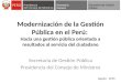 Modernización de la Gestión Pública en el Perú: Hacia una gestión pública orientada a resultados al servicio del ciudadano Secretaría de Gestión Pública