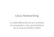 Cisco Networking 1.4.4Identificación de los nombres, los propósitos y las características de la memoria ROM y RAM