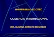 UNIVERSIDAD ECOTEC COMERCIO INTERNACIONAL ING. SUSANA ARROYO GONZÁLEZ