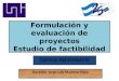 Formulación y evaluación de proyectos Estudio de factibilidad Carrera: Agroindustria Docente: Jorge Luis Martínez Rayo