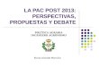 LA PAC POST 2013: PERSPECTIVAS, PROPUESTAS Y DEBATE POLÍTICA AGRARIA INGENIERO AGRÓNOMO Nuria Alcaide Morcillo