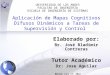Mérida 21 de julio de 2015 Aplicación de Mapas Cognitivos Difusos Dinámicos a Tareas de Supervisión y Control Elaborado por: Br. José Bladimir Contreras