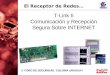 2· FORO DE SEGURIDAD. COLONIA URUGUAY T-Link II Comunicación y Recepción Segura Sobre INTERNET El Receptor de Redes…