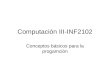 Computación III-INF2102 Conceptos básicos para la progamción