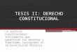 TESIS II: DERECHO CONSTITUCIONAL La Justicia Constitucional: Instrumentos que garantizan los derechos y libertades consagradas en la Constitución Política