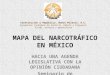 MAPA DEL NARCOTRÁFICO EN MÉXICO HACIA UNA AGENDA LEGISLATIVA CON LA OPINIÓN CIUDADANA Seminario de Actualización Política Constitución y República, Nuevo