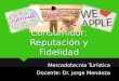 Psicología del Consumidor: Reputación y Fidelidad Mercadotecnia Turística Docente: Dr. Jorge Mendoza Mercadotecnia Turística Docente: Dr. Jorge Mendoza