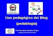 Uso pedagógico del Blog (pedablogía) Prof. Benedicto González Vargas Santiago de Chile, julio de 2004