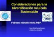 Consideraciones para la Diversificación Acuícola Sustentable Fabrizio Marcillo Morla MBA barcillo@gmail.com (593-9) 4194239 (593-9) 4194239